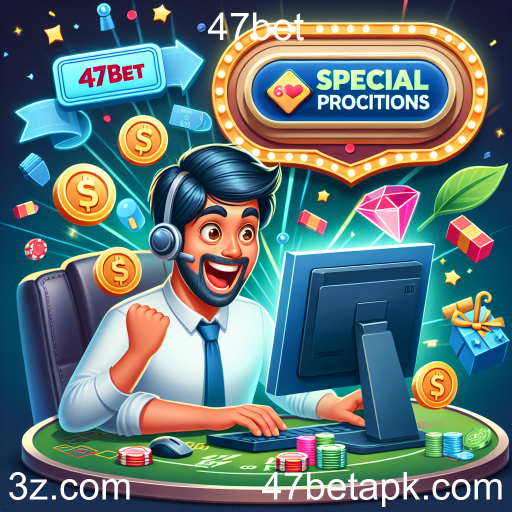 Atrações das Promoções Especiais na 47bet